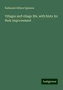 Nathaniel Hillyer Egleston: Villages and village life, with hints for their improvement, Buch