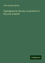 John Huntley Skrine: Uppingham by the sea. A narrative of the year at Borth, Buch