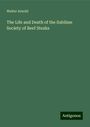 Walter Arnold: The Life and Death of the Sublime Society of Beef Steaks, Buch