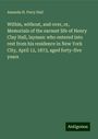 Amanda H. Ferry Hall: Within, without, and over, or, Memorials of the earnest life of Henry Clay Hall, layman: who entered into rest from his residence in New York City, April 12, 1873, aged forty-five years, Buch