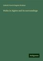 Lisbeth Gooch Seguin Strahan: Walks in Algiers and its surroundings, Buch