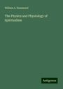 William A. Hammond: The Physics and Physiology of Spiritualism, Buch