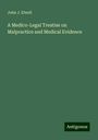 John J. Elwell: A Medico-Legal Treatise on Malpractice and Medical Evidence, Buch