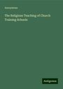 Anonymous: The Religious Teaching of Church Training Schools, Buch