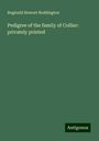 Reginald Stewart Boddington: Pedigree of the family of Collier: privately printed, Buch