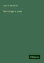 John M. Richmond: Our village: a poem, Buch