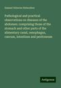 Samuel Osborne Habershon: Pathological and practical observations on diseases of the abdomen: comprising those of the stomach and other parts of the alimentary canal, oesophagus, caecum, intestines and peritoneum, Buch