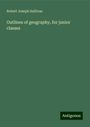 Robert Joseph Sullivan: Outlines of geography, for junior classes, Buch