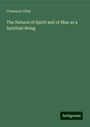 Chauncey Giles: The Natural of Spirit and of Man as a Spiritual Being, Buch