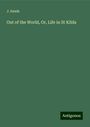 J. Sands: Out of the World, Or, Life in St Kilda, Buch