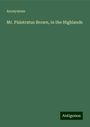 Anonymous: Mr. Pisistratus Brown, in the Highlands, Buch