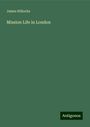 James Hillocks: Mission Life in London, Buch