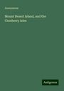 Anonymous: Mount Desert Island, and the Cranberry Isles, Buch