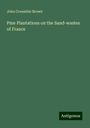 John Croumbie Brown: Pine Plantations on the Sand-wastes of France, Buch