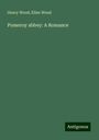 Henry Wood: Pomeroy abbey: A Romance, Buch