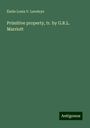 Émile Louis V. Laveleye: Primitive property, tr. by G.R.L. Marriott, Buch