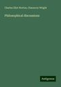 Charles Eliot Norton: Philosophical discussions, Buch