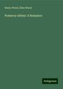 Henry Wood: Pomeroy abbey: A Romance, Buch