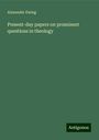 Alexander Ewing: Present-day papers on prominent questions in theology, Buch