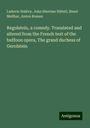 Ludovic Halévy: Regolstein, a comedy. Translated and altered from the French text of the buffoon opera, The grand duchess of Gerolstein, Buch