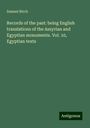 Samuel Birch: Records of the past: being English translations of the Assyrian and Egyptian monuments. Vol. 10, Egyptian texts, Buch