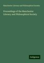 Manchester Literary and Philosophical Society: Proceedings of the Manchester Literary and Philosophical Society, Buch