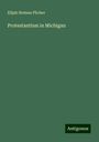 Elijah Holmes Pilcher: Protestantism in Michigan, Buch