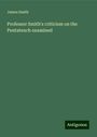 James Smith: Professor Smith's criticism on the Pentateuch examined, Buch