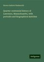 Horace Andrew Wadsworth: Quarter-centennial history of Lawrence, Massachusetts, with portraits and biographical sketches, Buch