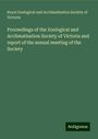 Royal Zoological and Acclimatisation Society of Victoria: Proceedings of the Zoological and Acclimatisation Society of Victoria and report of the annual meeting of the Society, Buch