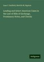 Isaac F. Redfield: Leading and Select American Cases in the Law of Bills of Exchange, Promissory Notes, and Checks, Buch