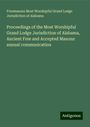 Freemasons Most Worshipful Grand Lodge Jurisdiction of Alabama: Proceedings of the Most Worshipful Grand Lodge Jurisdiction of Alabama, Ancient Free and Accepted Masons: annual communication, Buch