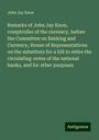 John Jay Knox: Remarks of John Jay Knox, comptroller of the currency, before the Committee on Banking and Currency, House of Representatives: on the substitute for a bill to retire the circulating-notes of the national banks, and for other purposes, Buch