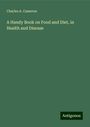 Charles A. Cameron: A Handy Book on Food and Diet, in Health and Disease, Buch