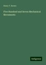 Henry T. Brown: Five Hundred and Seven Mechanical Movements, Buch