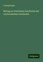 Ludwig Brieger: Beitrag zur klinischen Geschichte der carcinomatösen Peritonitis, Buch