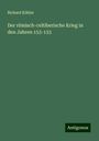 Richard Köhler: Der römisch-celtiberische Krieg in den Jahren 153-133, Buch