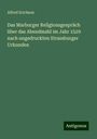 Alfred Erichson: Das Marburger Religionsgespräch über das Abendmahl im Jahr 1529 nach ungedruckten Strassburger Urkunden, Buch