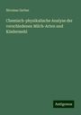 Nicolaus Gerber: Chemisch-physikalische Analyse der verschiedenen Milch-Arten und Kindermehl, Buch