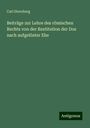 Carl Sternberg: Beiträge zur Lehre des römischen Rechts von der Restitution der Dos nach aufgelöster Ehe, Buch