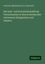 Ackerbau-Ministerium K. K. Österreich: Das land- und forstwirthschaftliche Versuchswesen in dem in Reichsrathe vertretenen Königreichen und Ländern, Buch