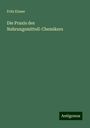 Fritz Elsner: Die Praxis des Nahrungsmittell-Chemikers, Buch