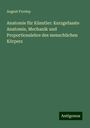 August Froriep: Anatomie für Künstler: Kurzgefasste Anatomie, Mechanik und Proportionslehre des menschlichen Körpers, Buch