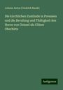 Johann Anton Friedrich Baudri: Die kirchlichen Zustände in Preussen und die Berufung und Thätigkeit des Herrn von Geissel als Cölner Oberhirte, Buch