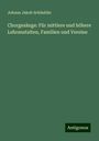 Johann Jakob Schäublin: Chorgesänge: Für mittlere und höhere Lehranstalten, Familien und Vereine, Buch