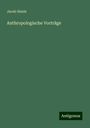 Jacob Henle: Anthropologische Vorträge, Buch