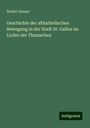 Notker Hauser: Geschichte der altkatholischen Bewegung in der Stadt St. Gallen im Lichte der Thatsachen, Buch