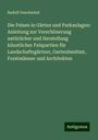 Rudolf Geschwind: Die Felsen in Gärten und Parkanlagen: Anleitung zur Verschönerung natürlicher und Herstellung künstlicher Felspartien für Landschaftsgärtner, Gartenbesitzer, Forstmänner und Architekten, Buch