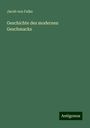 Jacob Von Falke: Geschichte des modernen Geschmacks, Buch