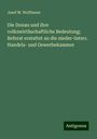 Josef M. Wolfbauer: Die Donau und ihre volkswirthschaftliche Bedeutung; Referat erstattet an die nieder-österr. Handels- und Gewerbekammer, Buch